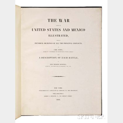 Kendall, George Wilkins (1809-1867) & Carl Nebel (1805-1855) The War Between the United States and Mexico Illustrated.