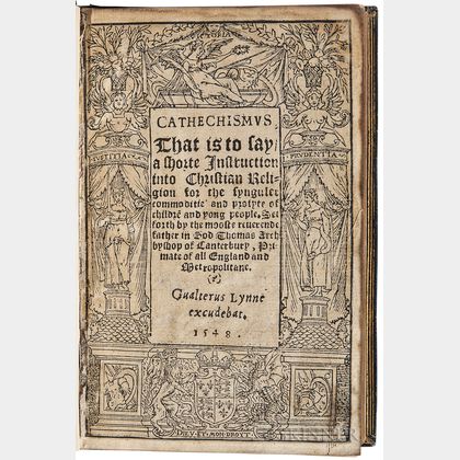 Cranmer, Thomas (1489-1556) Catechismus, That is to Say, a Shorte Instruction into Christian Religion for the Synguler Commoditie and P