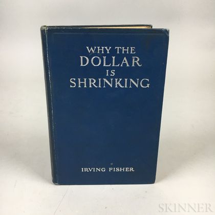 Fisher, Irving (1867-1947) Why the Dollar is Shrinking , Presentation Copy.