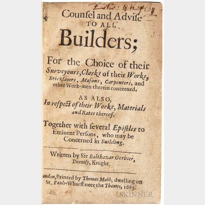 Gerbier, Balthazar (1592?-1667) Counsel and Advise to all Builders; for the Choice of their Surveyours, Clarks of their Works, Bricklay