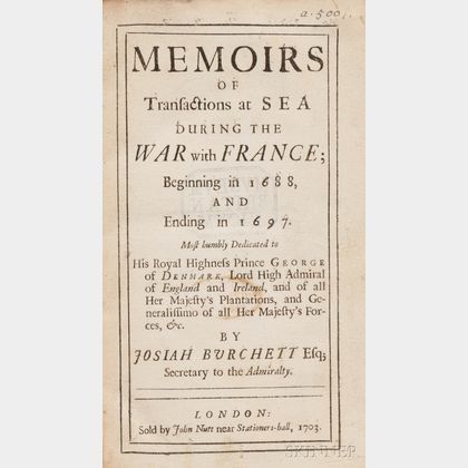 Burchett, Josiah (1666?-1746) Memoirs of Transactions at Sea during the War with France; Beginning in 1688, and ending in 1697