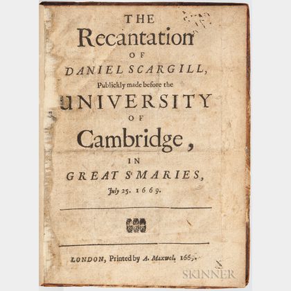 Scargill, Daniel (fl. circa 1669) The Recantation of Daniel Scargill, Publickly Made before the University of Cambridge, in Great St. M