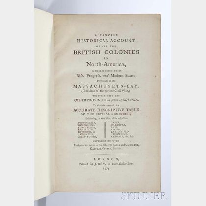 A Concise Historical Account of all the British Colonies in North-America, Comprehending their Rise, Progress, and Modern State; Partic