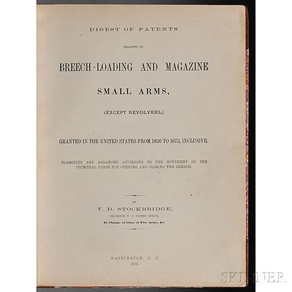 Stockbridge, Virgil D. (1837-1916) Digest of Patents Relating to Breech-loading and Magazine Small Arms (Except Revolvers) Granted in t