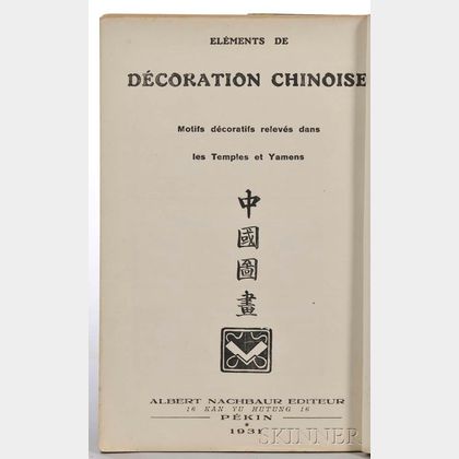 Elements de Decoration Chinoise. Motifs Decoratifs Releves dans les Temples et Yamens.