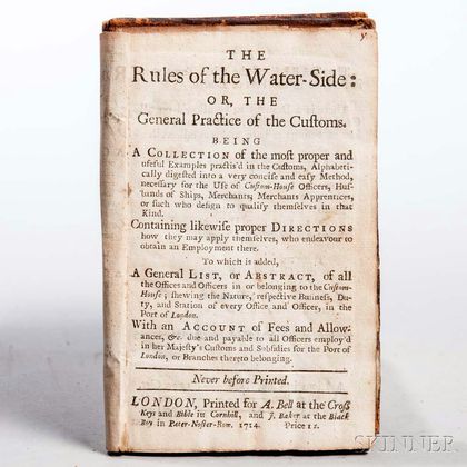 The Rules of the Water-Side: or the General Practice of the Customs.