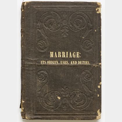 Bruce, Reverend William (fl. circa 1850) Marriage: its Origin, Uses, and Duties.