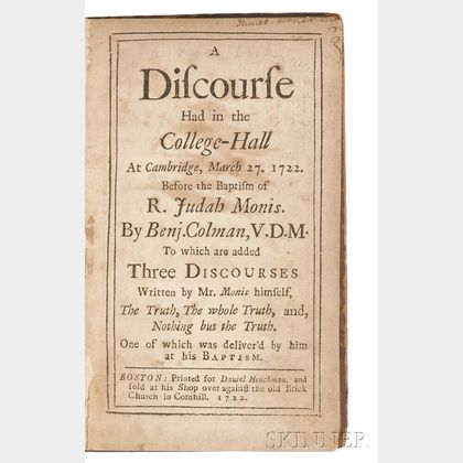 Colman, Benjamin (1673-1747) A Discourse Had in the College-Hall at Cambridge, March 27, 1722. Before the Baptism of R. Judah Monis.