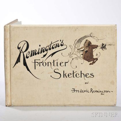 Remington, Frederic (1861-1909) Remington's Frontier Sketches.