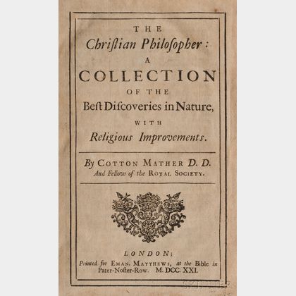 Mather, Cotton (1663-1728) The Christian Philosopher: a Collection of the Best Discoveries in Nature, with Religious Improvements