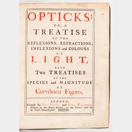 Newton, Sir Isaac (1643-1727) Opticks: or a Treatise of the Reflexions, Refractions, Inflexions and Colours of Light.