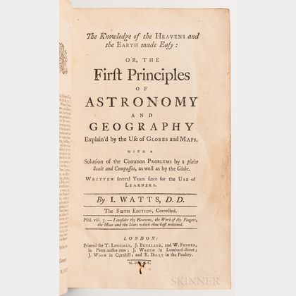 Watts, Isaac (1674-1748) The Knowledge of the Heavens and the Earth made Easy: or, the First Principles of Astronomy and Geography Expl